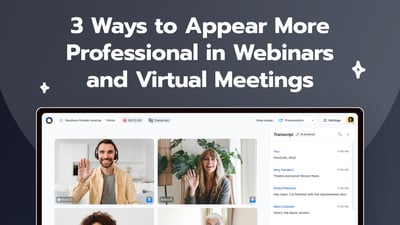 3 Ways to Appear More Professional in Webinars and Virtual Meetings