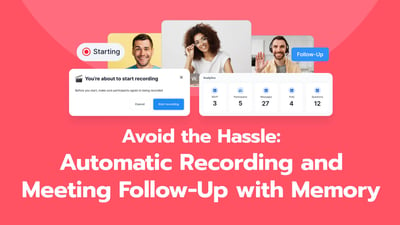 Avoid the Hassle: Automatic Recordings & Meeting Follow-Up with Memory