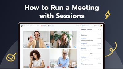 How to Run a Meeting with Sessions: From Start to Finish