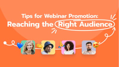 Tips for Webinar Promotion: Reaching the Right Audience
